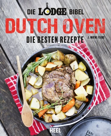 Wayne Fears: Dutch Oven - Die Besten Rezepte 3 Wayne Fears: Dutch Oven - Die Besten Rezepte